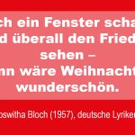 Durch ein Fenster schauen und überall den Frieden sehen, dann wäre Weihnachten wunderschön, Roswitha Bloch, deutscher Lyrikerin